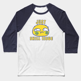 Just Skill Issue Baseball T-Shirt